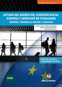 Estado del bienestar, cohesión social europea y derechos de ciudadanía.
Orígenes, tendencias, riesgos y amenazas