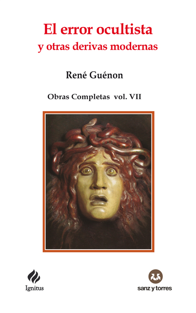 El error ocultista y otras derivas modernas
Obras Completas René Guénon Volumen VII