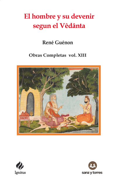 El hombre y su devenir segun el Vedanta
Obras Completas René Guénon Volumen XIII
