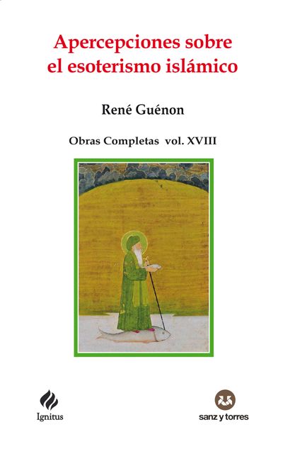 Apercepciones sobre el esoterismo islámico
Obras Completas René Guénon Volumen XVIII
