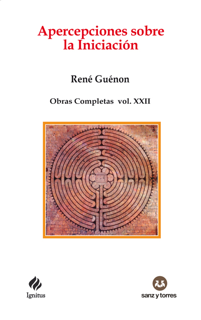 Apercepciones sobre la Iniciación
Obras Completas René Guénon Volumen XXII