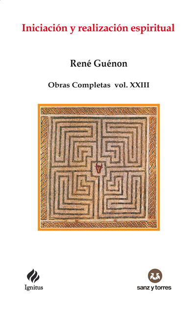 Iniciación y realización espiritual
Obras Completas René Guénon Volumen XXIII